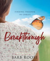 Breakthrough - Women's Bible Study Participant Workbook: Finding Freedom in Christ 1791014224 Book Cover