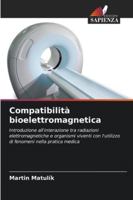 Compatibilità bioelettromagnetica: Introduzione all'interazione tra radiazioni elettromagnetiche e organismi viventi con l'utilizzo di fenomeni nella pratica medica (Italian Edition) 6203851434 Book Cover