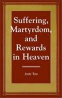 Suffering, Martyrdom, and Rewards in Heaven 0761808337 Book Cover