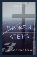 Broken Steps: Steve's Story (Missing Pieces Series) B08KBQLQJG Book Cover