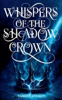 Whispers of the Shadow Crown (Shadow Crown Saga) B0GVGPRMW2 Book Cover
