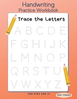 Handwriting Practice Workbook: Trace the Letters for Kids Age 3+ | 100+ Pages: Preschool writing Workbook | Kindergarten and Kids Ages 3+ B08STXFP96 Book Cover