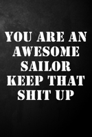 You Are An Awesome Sailor Player Keep That Shit Up: Funny Sailor Journal / Notebook / Diary / Gift For Sailor Player ( 6 x 9 - 120 Blank Lined Pages ) 1695328949 Book Cover