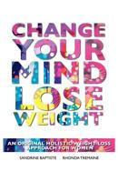 Change Your Mind: Lose Weight 0985864702 Book Cover