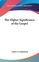 The Higher Significance of the Gospel 1163143154 Book Cover