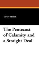 The Pentecost of Calamity and A Straight Deal 1434490386 Book Cover