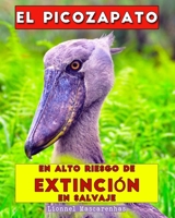 El picozapato: En alto riesgo de extinción en salvaje (Spanish Edition) 1949002519 Book Cover