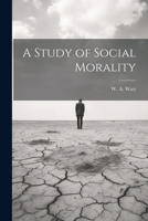 A Study of Social Morality 1275173373 Book Cover