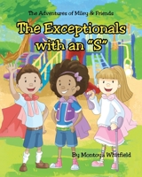 The Exceptionals with an "S": The Adventures of Miley & Friends 1645154998 Book Cover