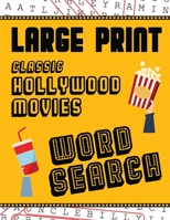 Large Print Classic Hollywood Movies Word Search: With Movie Pictures - Extra-Large, For Adults & Seniors - Have Fun Solving These Hollywood Film Word Find Puzzles! 1952772567 Book Cover