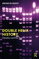 Double Helix History: Genetics and the Past 0367512351 Book Cover