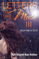 Letters to the Muse III: Journey's End 1532029209 Book Cover
