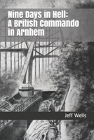 Nine Days in Hell: A British Commando in Arnhem (Walk Among Heroes) B07Y4JN2K2 Book Cover