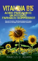 Vitamina B15 - Acido Pangamico: un potente farmaco soppresso?: Cura per il cancro - Disintossicazione per il corpo - Aiuto per le nevralgie e per le malattie cardiache? (Italian Edition) 2322254339 Book Cover