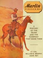 Marlin Firearms: A History of the Guns and the Company That Made Them 0811708772 Book Cover