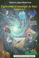 EXPLORATEUR ET MESSAGER DU FUTUR, MALGRÉ LUI (French Edition) B0GSJPJ8QK Book Cover