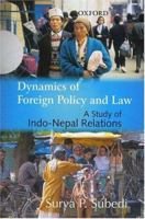Dynamics of Foreign Policy and Law: A Study of Indo-Nepal Relations 0195672011 Book Cover