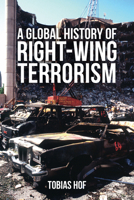 A Global History of Right-Wing Terrorism 1836955820 Book Cover