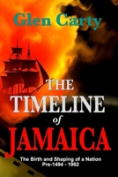 The Timeline of Jamaica: The Birth and Shaping of a Nation — Pre-1494–1962 B0F484WYWB Book Cover
