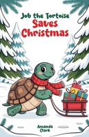 Job the Tortoise Saves Christmas B0FN4VC4JM Book Cover