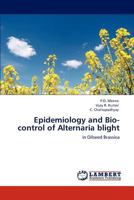 Epidemiology and Bio-control of Alternaria blight: in Oilseed Brassica 3846552429 Book Cover