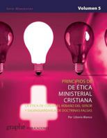 PRINCIPIOS DE ÉTICA  MINISTERIAL CRISTIANA: LA ÉTICA DE CUIDAR EL REBAÑO DEL SEÑOR  Y SALVAGUARDARLA DE DOCTRINAS FALSAS (Serie Ministerios) (Spanish Edition) 1793079501 Book Cover
