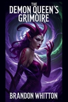 The Demon Queen's Grimoire: Seductive Spells of Power, Pleasure, and Destruction B0FR6FJ8PL Book Cover