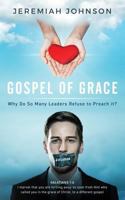 The Gospel of Grace: Why do so many leaders refuse to preach it? 197374399X Book Cover
