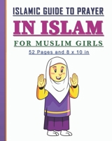 Islamic Guide to Prayer in Islam for Girls: Islamic book to practice prayers in Islam for girls. Nice gift for muslim girls. B0915Q8YBL Book Cover