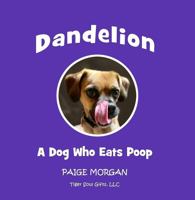 Dandelion: A Dog Who Eats Poop 1945963573 Book Cover