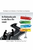 the Relationship Guide to make Him or Her commit: The Master Love Collection: A True Poetic Love Experience 1481776258 Book Cover