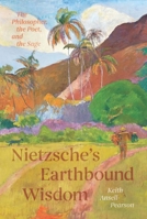 Nietzsche's Earthbound Wisdom: The Philosopher, the Poet, and the Sage 0226839257 Book Cover