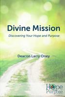 Divine Mission: Discovering Your Hope and Purpose 1979202478 Book Cover