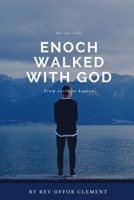 Enoch walked with God: From earth to heaven B0BHT5J1ZG Book Cover