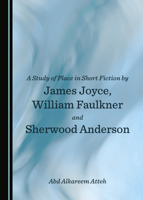 A Study of Place in Short Fiction by James Joyce, William Faulkner and Sherwood Anderson 1527567788 Book Cover