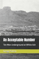 An Acceptable Number: Ten Men Underground at White Ash B0GKY82W6C Book Cover