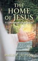 The Home of Jesus: A Conversational Tour 1039163491 Book Cover