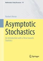 Asymptotic Stochastics: An Introduction with a View towards Statistics (Mathematics Study Resources, 10) 3662689227 Book Cover