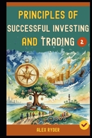 Principles Of Successful Investing and Trading: 28 Golden Rules of Investing and Trading Everyone Must Know to Achieve to A Profitable Investing and T B0FTS7NVRN Book Cover