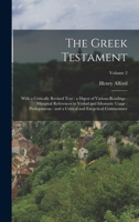 The Greek Testament: With a Critically Revised Text: a Digest of Various Readings: Marginal References to Verbal and Idiomatic Usage: Prole B0BQ5RLY5X Book Cover