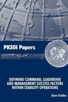 Defining Command, Leadership, and Management - Success Factors Within Stability Operations: PKSOI Paper 1477556990 Book Cover