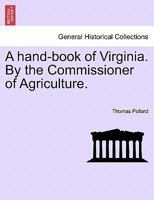 A hand-book of Virginia. By the Commissioner of Agriculture 1241411204 Book Cover