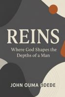 REINS: Where God Shapes the Depths of a Man B0G47T3SX5 Book Cover