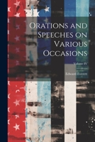 Orations and Speeches on Various Occasions; Volume IV 1022134345 Book Cover