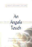 An Angel's Touch: The Presence and Purpose of Supernatural Messengers in Your Life 1577940237 Book Cover