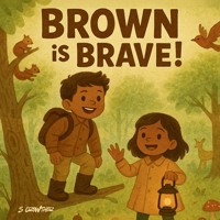 Brown is Brave!: A Fun Rhyming Children’s Book About Courage, Confidence, and Learning Colors for Preschoolers Ages 2–5 (Color Me Clever: A Preschool Learning Series) B0FP3JQWF6 Book Cover