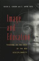 Image and Education: Teaching in the Face of the New Disciplinarity (Extreme Teaching, Rigorous Texts for Troubled Times, 7) 0820462292 Book Cover