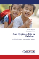 Oral Hygiene Aids in Children: oral health care - from toddler to teen 6203840122 Book Cover