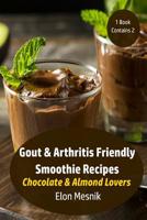 Gout & Arthritis Friendly Smoothie Recipes: Chocolate & Almond Lovers 1092307990 Book Cover