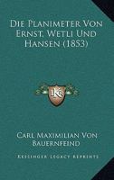 Die Planimeter Von Ernst, Wetli Und Hansen (1853) 1168717159 Book Cover